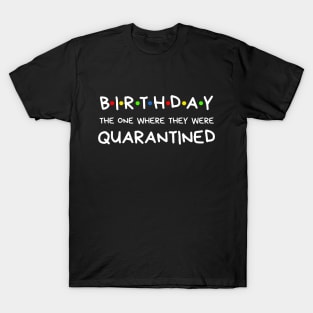 Birthday The One Where They Were Quarantined T-Shirt